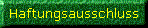 HaftungsausschlussDisclaimer